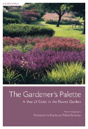 The Gardener's Palette: A Year of Color in the Flower Garden