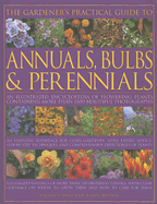 The Gardener's Practical Guide to Annuals, Bulbs & Perennials: An Illustrated Encyclopedia of Flowering Plants Containing Over 1800 Beautiful Photographs