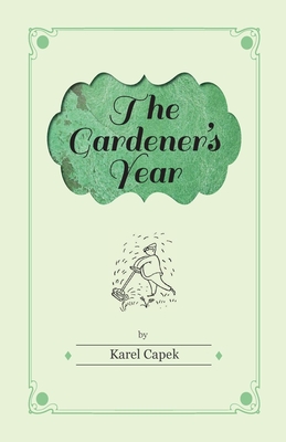 The Gardener's Year - Illustrated by Josef Capek -  apek, Karel