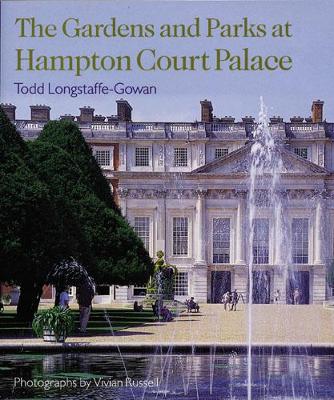 The Gardens and Parks at Hampton Court Palace - Longstaffe-Gowan, Todd, and Russell, Vivian (Photographer)