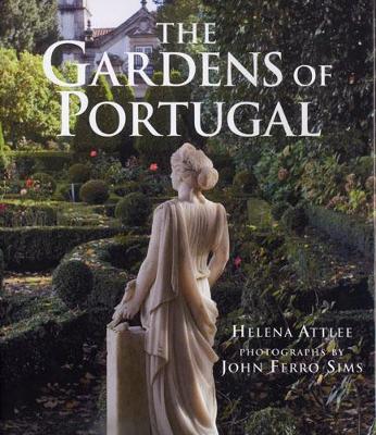 The Gardens of Portugal - Attlee, Helena, and Sims, John Ferro (Photographer)