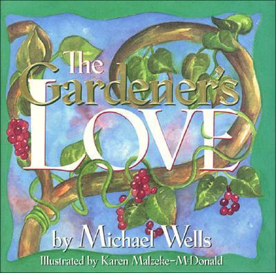 The Gardner's Love - Wells, Michael, Mr.