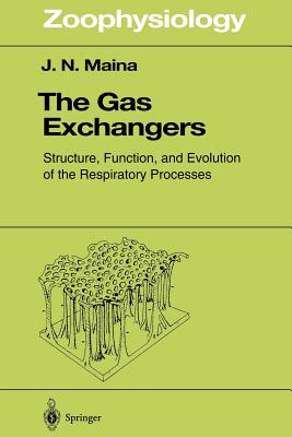 The Gas Exchangers: Structure, Function, and Evolution of the Respiratory Processes - Maina, John N