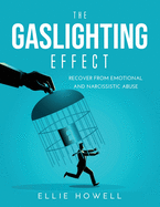 The Gaslighting Effect: Recover from Emotional and Narcissistic Abuse