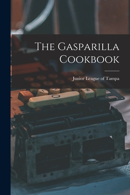 The Gasparilla Cookbook - Junior League of Tampa (Creator)
