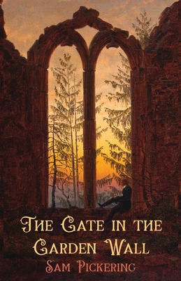 The Gate in the Garden Wall - Pickering, Sam