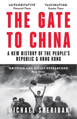 The Gate to China: A New History of the People's Republic & Hong Kong - Sheridan, Michael