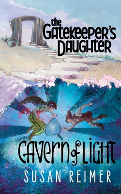 The Gatekeeper's Daughter: Cavern of Light - Reimer, Susan