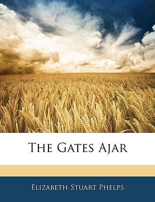 The Gates Ajar - Phelps, Elizabeth Stuart