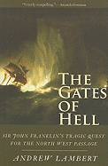 The Gates of Hell: Sir John Franklin's Tragic Quest for the North West Passage