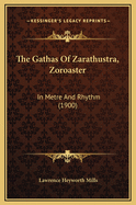 The Gathas of Zarathustra, Zoroaster: In Metre and Rhythm (1900)