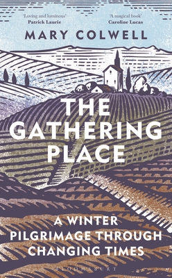 The Gathering Place: A Winter Pilgrimage Through Changing Times - Colwell, Mary