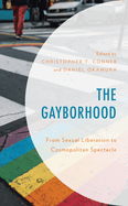 The Gayborhood: From Sexual Liberation to Cosmopolitan Spectacle
