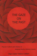 The Gaze on the Past: Popular Culture and History in Antonio Munoz Molina's Novels