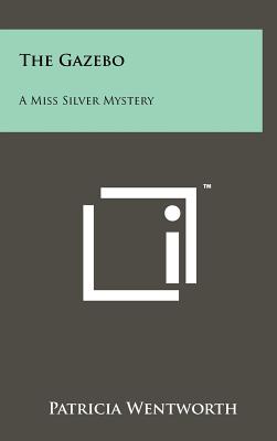 The Gazebo: A Miss Silver Mystery - Wentworth, Patricia