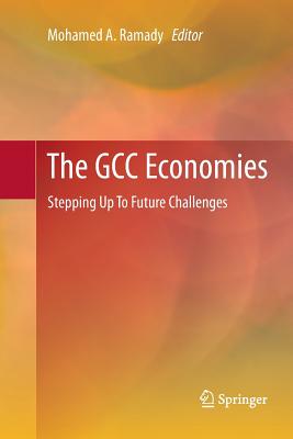 The Gcc Economies: Stepping Up to Future Challenges - Ramady, Mohamed A (Editor)
