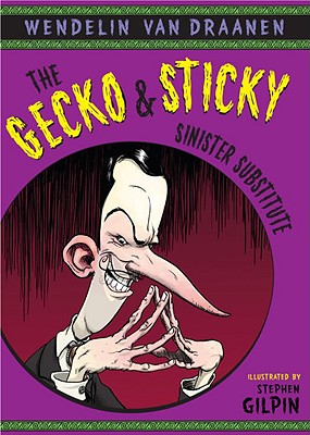 The Gecko and Sticky: Sinister Substitute - Van Draanen, Wendelin