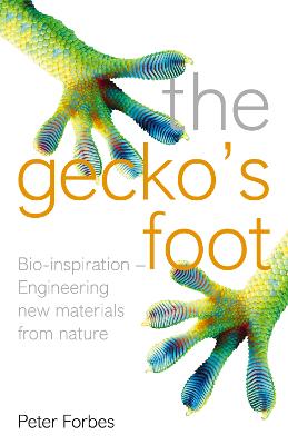 The Gecko's Foot: Bio-Inspiration - Engineering New Materials and Devices from Nature - Forbes, Peter