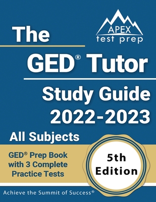 The GED Tutor Study Guide 2022 - 2023 All Subjects: GED Prep Book with 3 Complete Practice Tests [5th Edition] - Lanni, Matthew