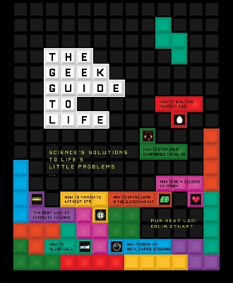 The Geek Guide to Life: Science's Solutions to Life's Little Problems - Stuart, Colin, and Looi, Mun-Keat