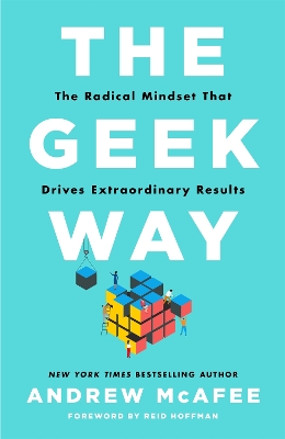 The Geek Way: The Radical Mindset That Drives Extraordinary Results - McAfee, Andrew