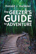 The Geezer's Guide to Adventure