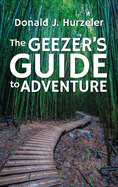 The Geezer's Guide to Adventure