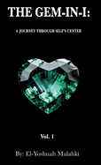 The Gem-In-I: A Journey Through Self Center Vol.1