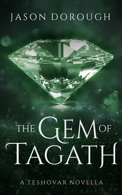 The Gem of Tagath: A Teshovar Novella - Dorough, Jason