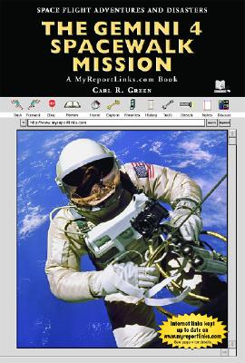 The Gemini 4 Spacewalk Mission: A MyReportLinks.com Book - Green, Carl R