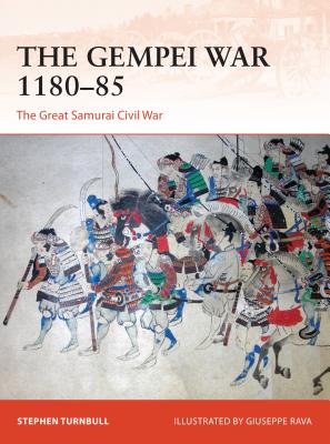 The Gempei War 1180-85: The Great Samurai Civil War - Turnbull, Stephen