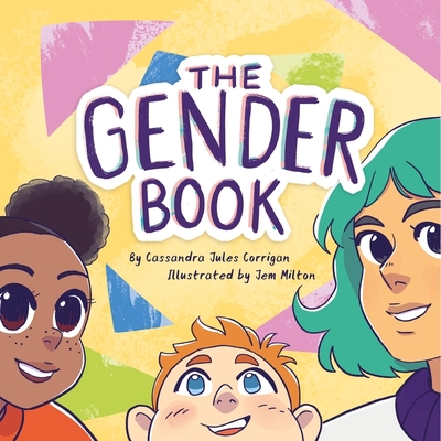 The Gender Book: Girls, Boys, Non-Binary, and Beyond - Corrigan, Cassandra Jules