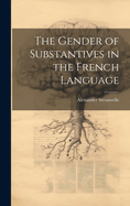 The Gender of Substantives in the French Language