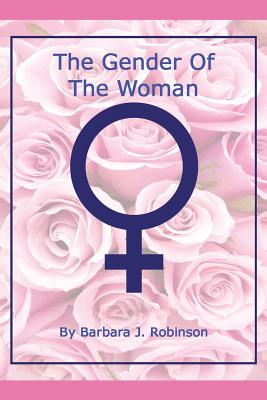 The Gender of the Woman - Robinson, Barbara J