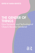 The Gender of Things: How Epistemic and Technological Objects Become Gendered