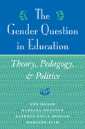 The Gender Question In Education: Theory, Pedagogy, And Politics