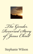 The Gender Reversed Story of Jesus Christ
