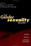 The Gender/Sexuality Reader: Culture, History, Political Economy - Lancaster, Roger N (Editor), and Di Leonardo, Micaela (Editor)