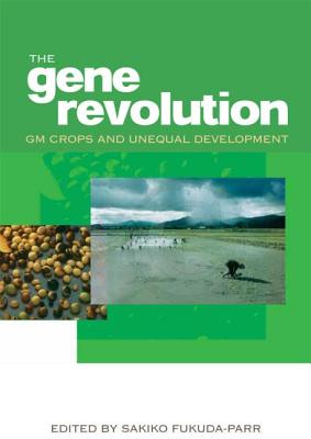 The Gene Revolution: GM Crops and Unequal Development - Fukuda-Parr, Sakiko (Editor)