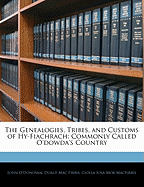 The genealogies, tribes, and customs of Hy-Fiachrach, commonly called O'Dowda's country: now first published from the Book of Lecan, in the library of the Royal Irish Academy, and from the genealogical manuscript of Duald Mac Firbis, in the library of...