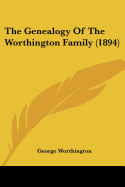 The Genealogy Of The Worthington Family (1894)