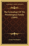 The Genealogy Of The Worthington Family (1894)