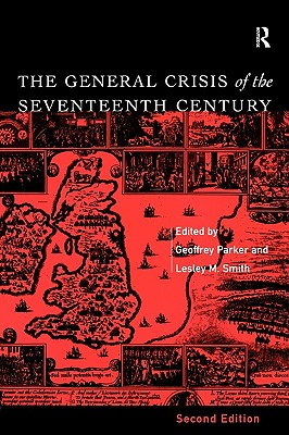 The General Crisis of the Seventeenth Century - Parker, Geoffrey (Editor), and Smith, Lesley M (Editor)