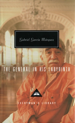 The General in His Labyrinth: Translated and Introduced by Edith Grossman - Garca Mrquez, Gabriel, and Grossman, Edith (Introduction by)