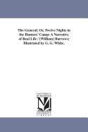 The General; Or, Twelve Nights in the Hunters' Camp: A Narrative of Real Life / [William] Barrows; Illustrated by G. G. White.