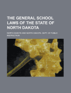The General School Laws of the State of North Dakota