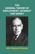 The General Theory Of Employment, Interest And Money