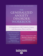 The Generalized Anxiety Disorder Workbook: A Comprehensive CBT Guide for Coping with Uncertainty, Worry, and Fear