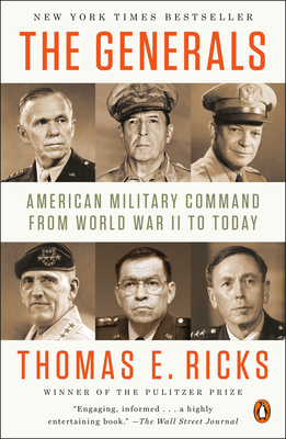 The Generals: American Military Command from World War II to Today - Ricks, Thomas E