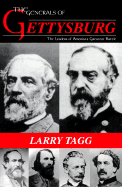 The Generals of Gettysburg Appraisal of the Leaders of America's Greatest Battle - Tagg, Larry